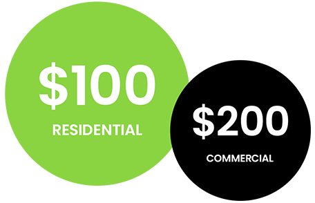 Pricing $100 Residential | $200 Commercial